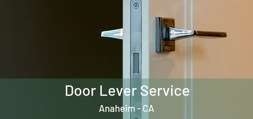  Door Lever Service Anaheim - CA
