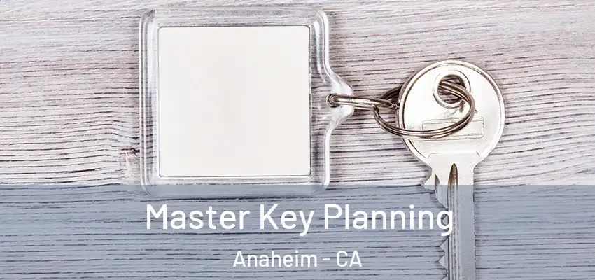  Master Key Planning Anaheim - CA